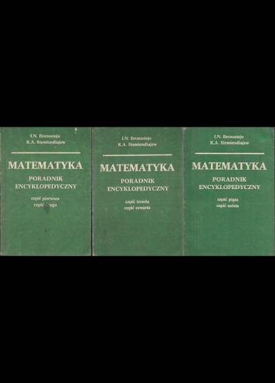 I.N.Bronsztejn, K.A. Siemiendajew - Matematyka. Poradnik encyklopedyczny.