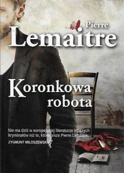 Pierre Lemaitre - Koronkowa robota