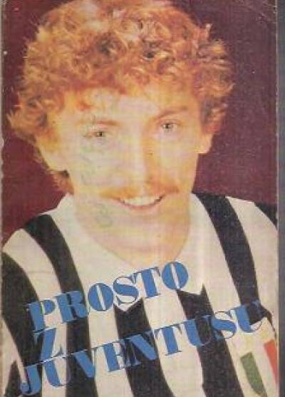 Zbigniew Boniek - Prosto z Juventusu