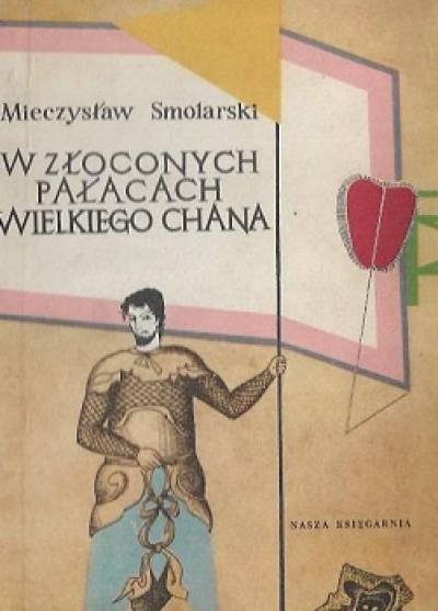 Mieczysław Smolarski - W złoconych pałacach wielkiego chana
