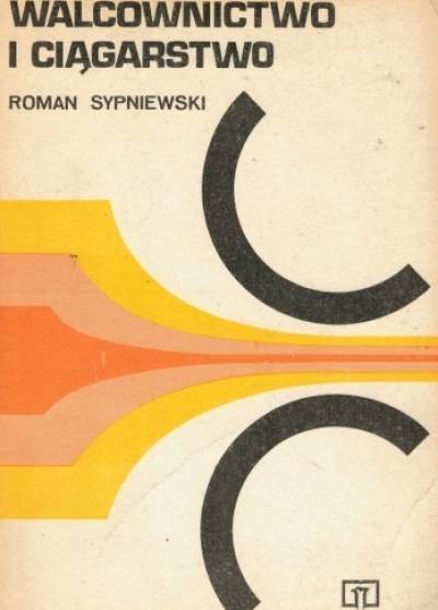 Roman Sypniewski - Walcownictwo i ciągarstwo