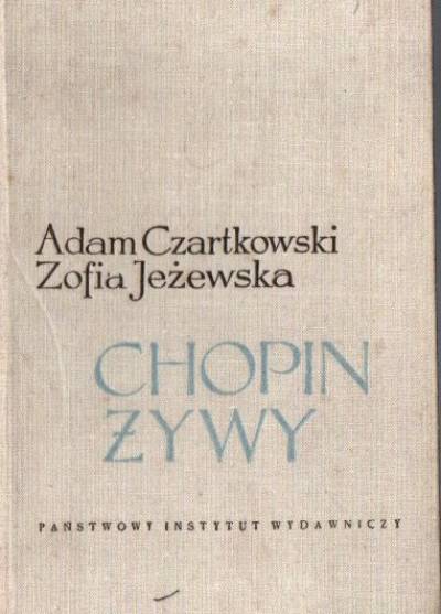 Adam Czartkowski, Zofia Jeżewska - Chopin żywy - w swoich listach i w oczach współczesnych