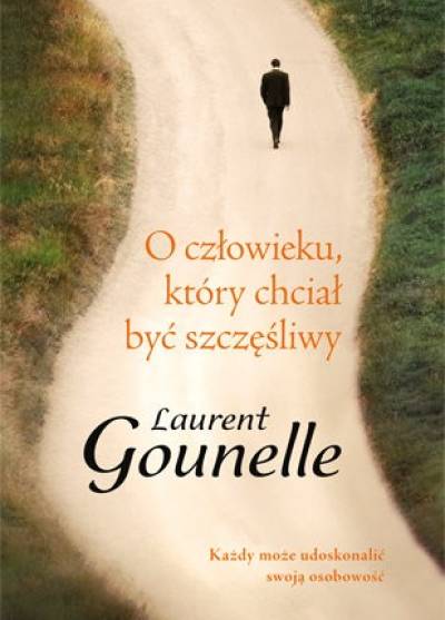 Laurent Gounelle - O człowieku, który chciał być szczęśliwy