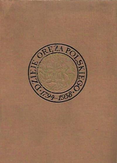 E.Kozłowski, M.Wrzosek - Dzieje oręża polskiego. Tom 2. 1794 - 1938.