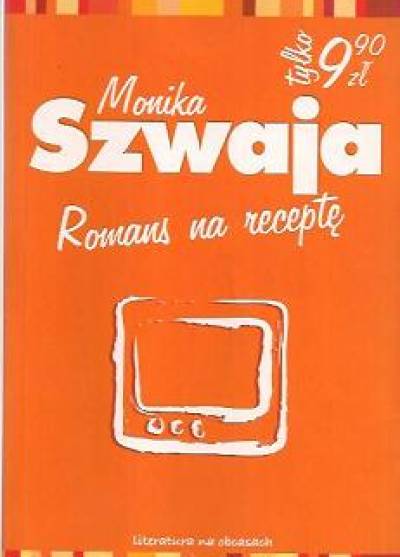 Monika Szwaja - Romans na receptę