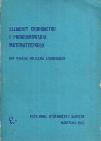 zbior., red. W. Sadowski - Elementy ekonometrii i programowania matematycznego