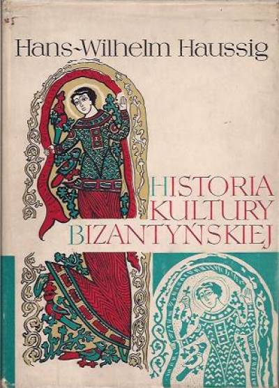 Hans-Wilhelm Haussig - Historia kultury bizantyńskiej