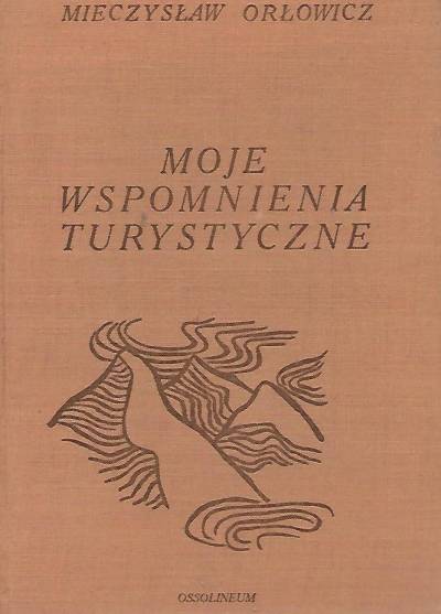 Mieczysław Orłowicz - Moje wspomnienia turystyczne