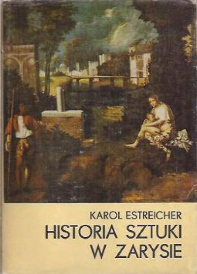 Karol Estreicher - Historia sztuki w zarysie
