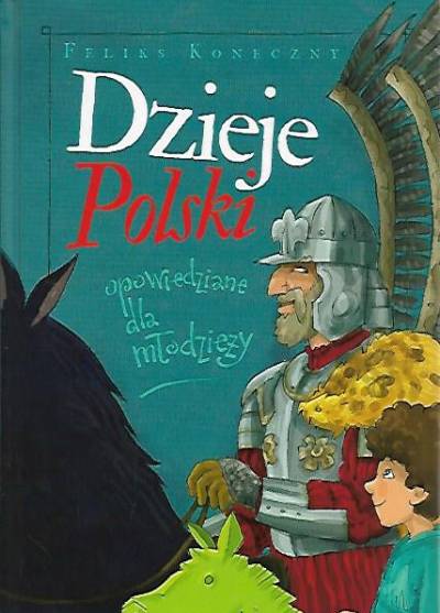 Feliks Koneczny - Dzieje Polski opowiedziane dla młodzieży