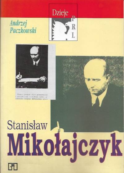 Andrzej Paczkowski - Stanisław Mikołajczyk