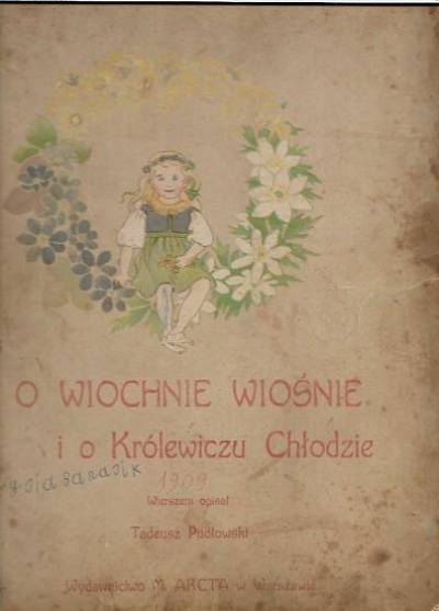 TAdeusz Pudłowski - O Wiochnie Wiośnie i Królewiczu Chłodzie (wyd. 1909?)