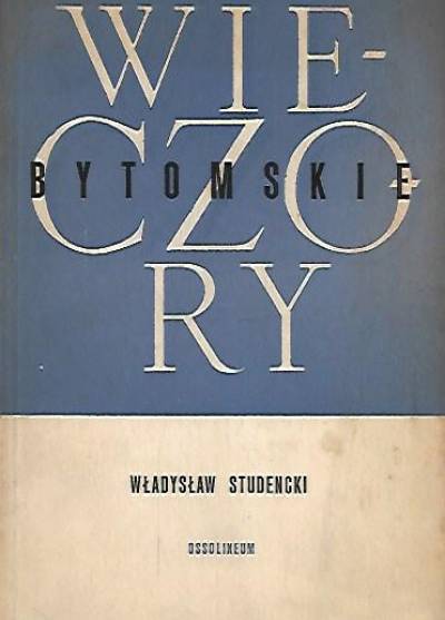 Władysław Studencki - Wieczory bytomskie (silva rerum)