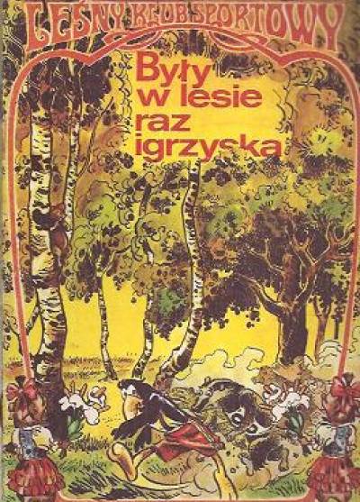 J. Dąbrowski, M. Szyszko - Leśny klub sportowy: Były raz w lesie igrzyska