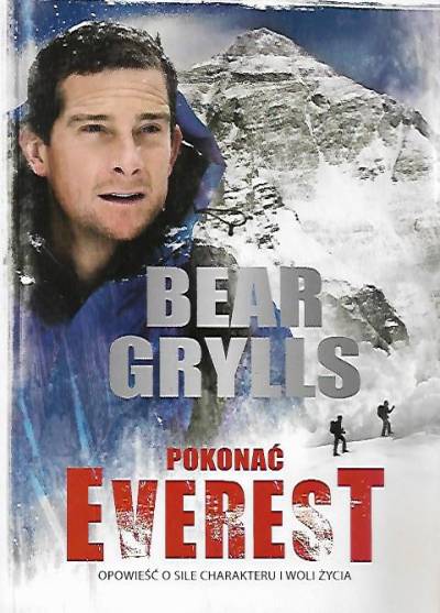 Bear Grylls - Pokonać Everest