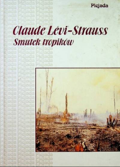 Claude Levi-Strauss - Smutek tropików