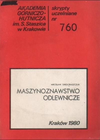 Mirosław Gregoraszczuk - Maszynoznawstwo odlewnicze