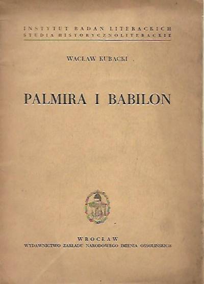 Wacław Kubacki - Palmira i Babilon  [szkic o twórczości Mickiewicza]