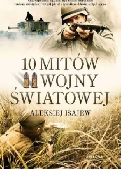 Aleksiej Isajew - 100 mitów II wojny światowej