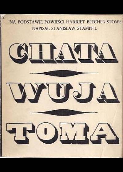 Harriet Beecher-Stowe w opracowaniu Stanisława Stampfla - Chata wuja Toma