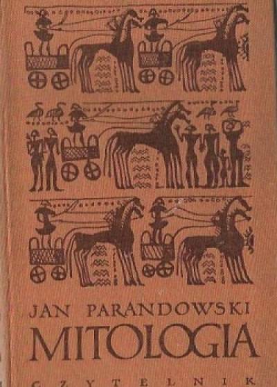 Jan Parandowski - Mitologia. Wierzenia i podania Greków i Rzymian