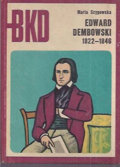 Maria Szypowska - Edward Dembowski 1822-1846 (BKD)