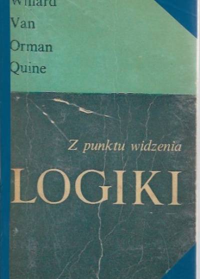 Willard van Orman Quine - Z punktu widzenia logiki. Eseje logiczno-filozoficzne