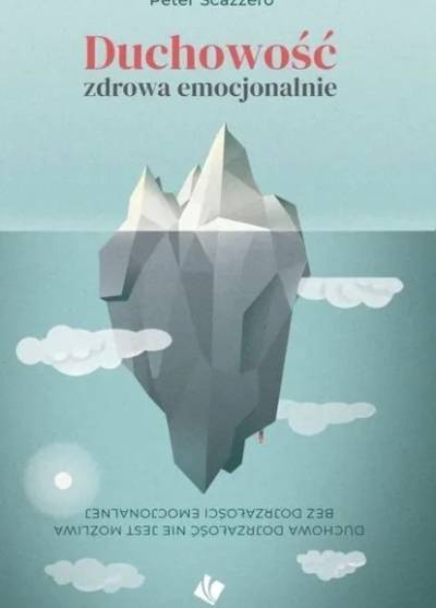 Peter Scazzero - Duchowość zdrowa emocjonalnie