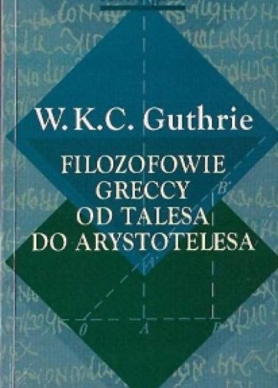 W.K.C. Guthrie - Filozofowie greccy od Talesa do Arystotelesa