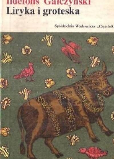 Konstanty Ildefons Gałczyński - Liryka i groteska