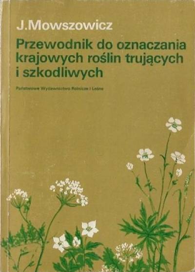 Jakub Mowszowicz - Przewodnik do oznaczania krajowych roślin trujących i szkodliwych