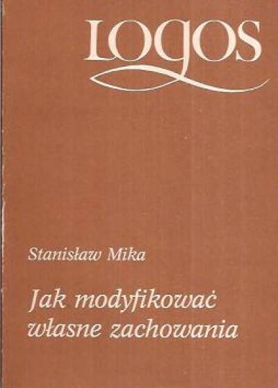 Stanisław Mika - Jak modyfikować własne zachowania
