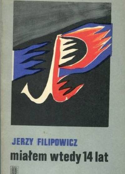 Jerzy Filipowicz - Miałem wtedy 14 lat