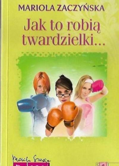 Mariola Zaczyńska - Jak to robią twardzielki