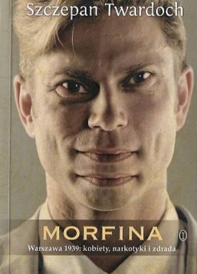 Szczepan Twardoch - Morfina