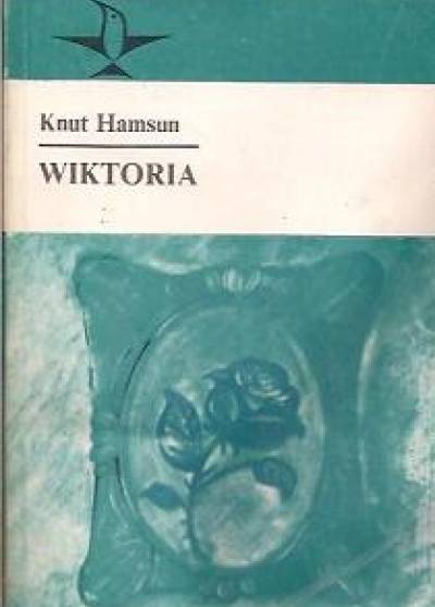 Knut Hamsun - Wiktoria. Historia pewnej miłości