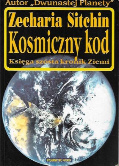 Zacharia Sitchin - Kosmiczny kod. Księga szósta kronik Ziemi