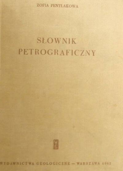 Zofia Pentlakowa - Słownik petrograficzny