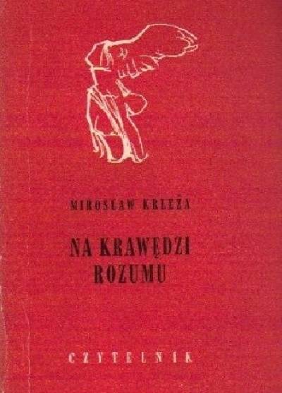 Miroslav Krleza - Na krawędzi rozumu