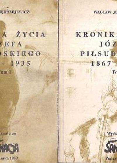 Wacław Jędrzejewicz - Kronika życia Józefa Piłsudskiego 1867-1935