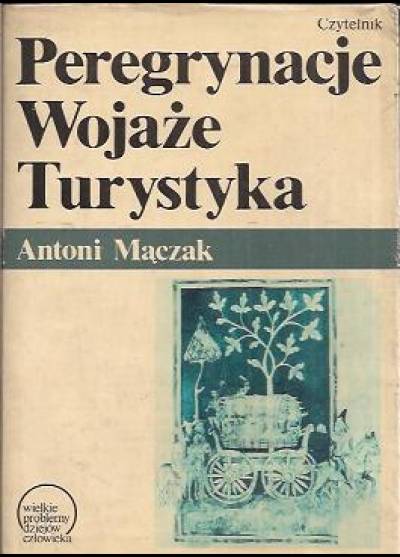 Antoni Mączak - Peregrynacje, wojaże, turystyka