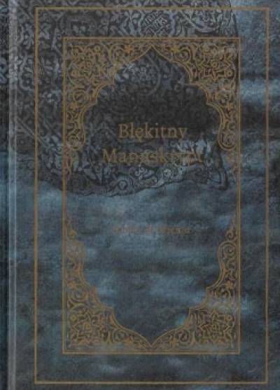 Sabiha Al Khemir - Błękitny Manuskrypt