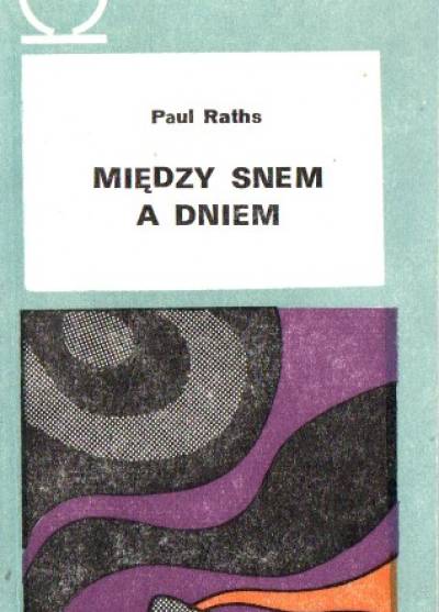 Paul Raths - Między snem a dniem. Biologia snu