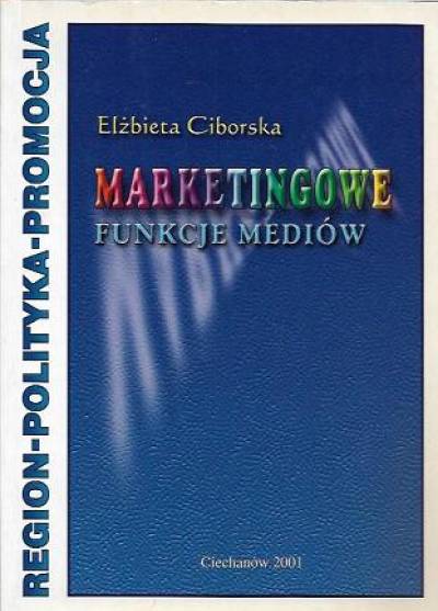 Elżbieta Ciborska - Marketingowe funkcje mediów
