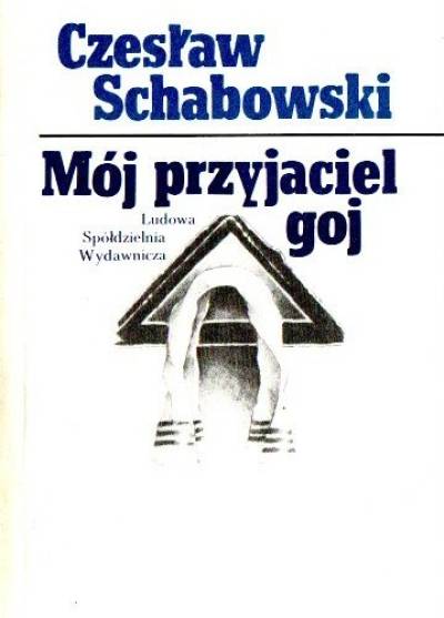 Czesław Schabowski - Mój przyjaciel goj