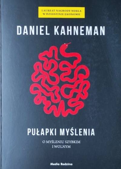 Daniel Kahneman - Pułapki myślenia. O myśleniu szybkim i wolnym
