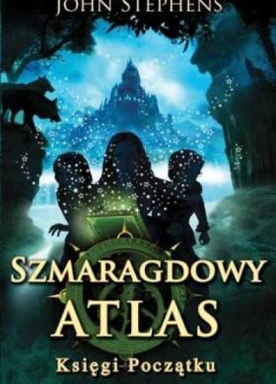 John Stephens - Szmaragdowy atlas. Księgi początku