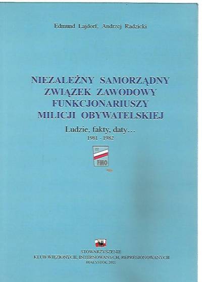 Lajdorf, Radzicki - Niezależny samorządny związek zawodowy funkcjonariuszy Milicji Obywatelskiej. Ludzie, fakty, daty... 1981-1982