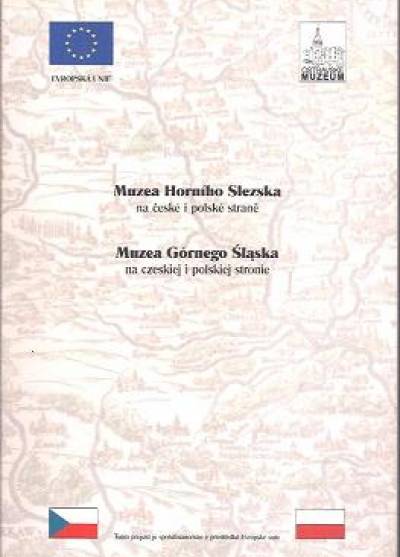 Muzea Górnego Śląska na czeskiej i polskiej stronie / Muzea Horniho Slezska na ceske i polske strane