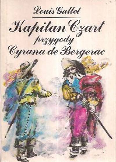 Louis Gallet - Kapitan Czart. Przygody Cyrana de Bergerac